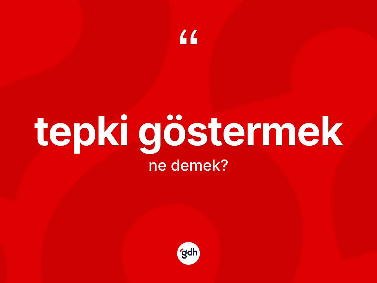 Tepki göstermek ifadesi ne demektir? Tepki göstermek ifadesi hangi durumlarda kullanılır