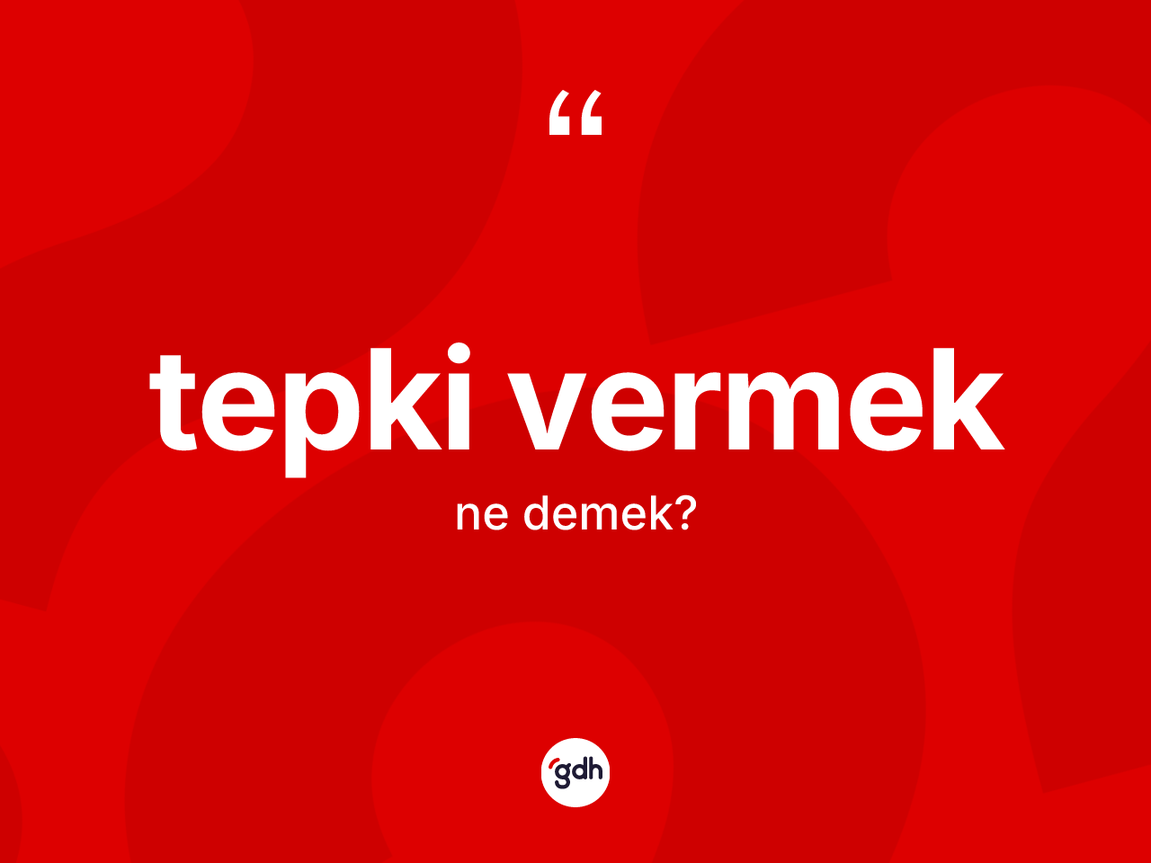 Tepki vermek ifadesinin anlamı nedir? Tepki vermek ifadesi hangi durumlarda kullanılır