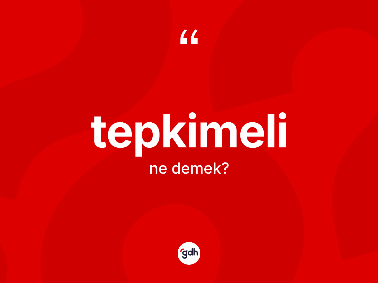 Tepkimeli ne anlama gelir? Tepkimeli kelimesinin özellikleri nelerdir?
