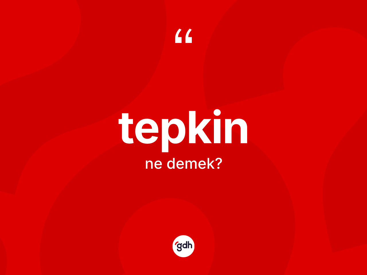 Tepkin kelimesi nedir? Tepkinin TDK'ya göre anlamı nedir?