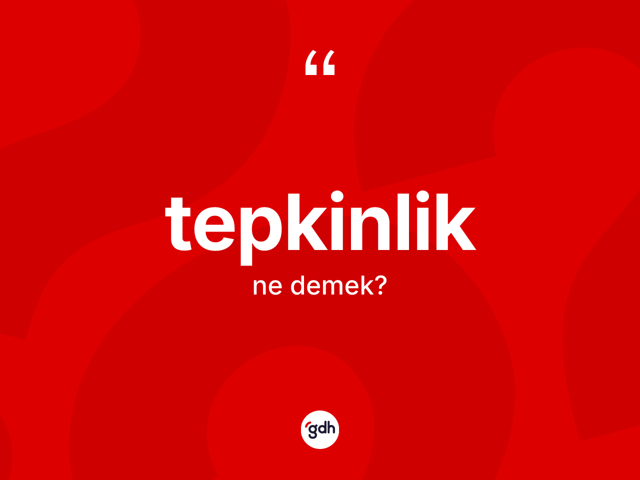 Tepkinlik kelimesinin tanımı nedir? Tepkinliğin kısaca tanımı nedir?