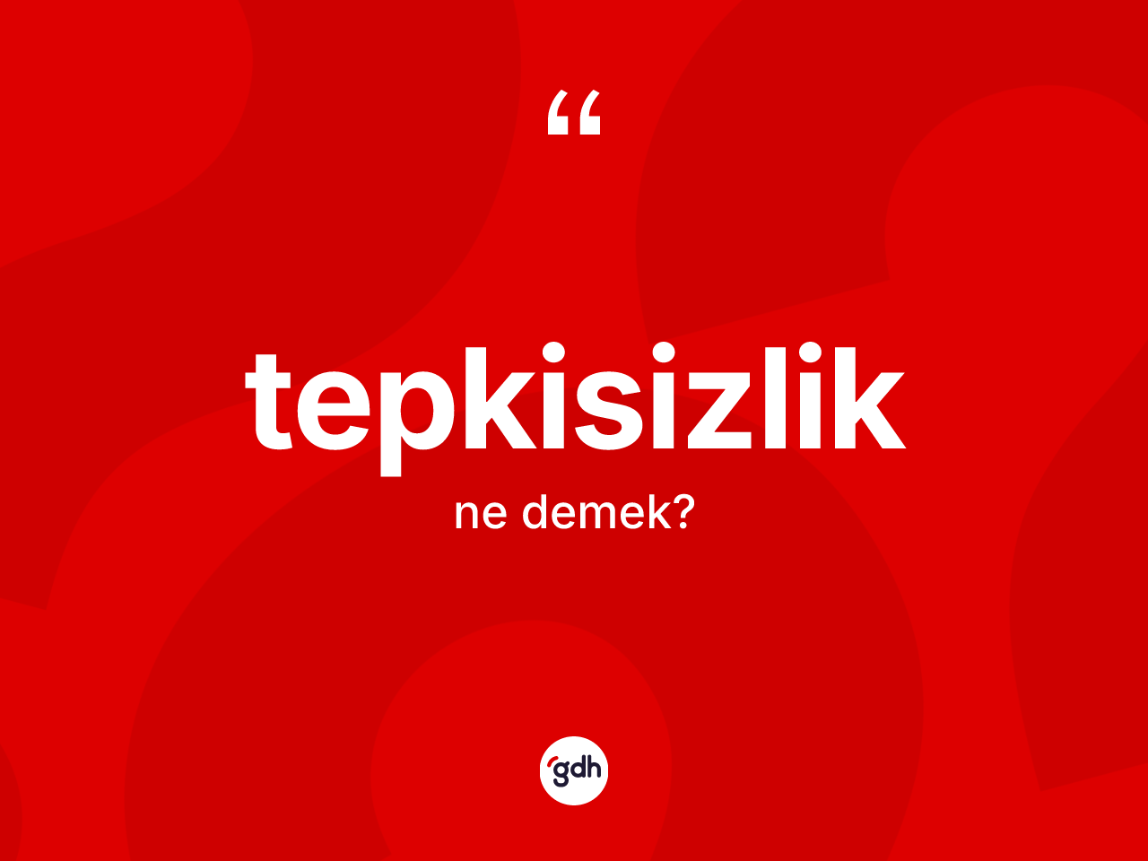 Tepkisizlik kelimesi ne demek? Tepkisizliğin kısaca tanımı nedir?