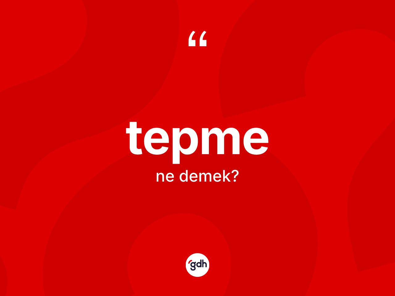 Tepme ne anlama gelir? Tepme kelimesinin kaç farklı anlamı var?