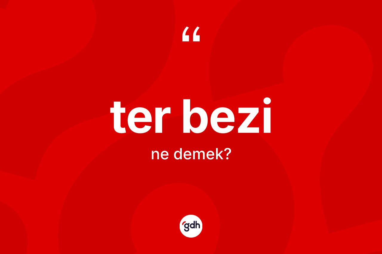 Ter bezi nedir? Ter bezinin sözlükteki anlamı nedir?