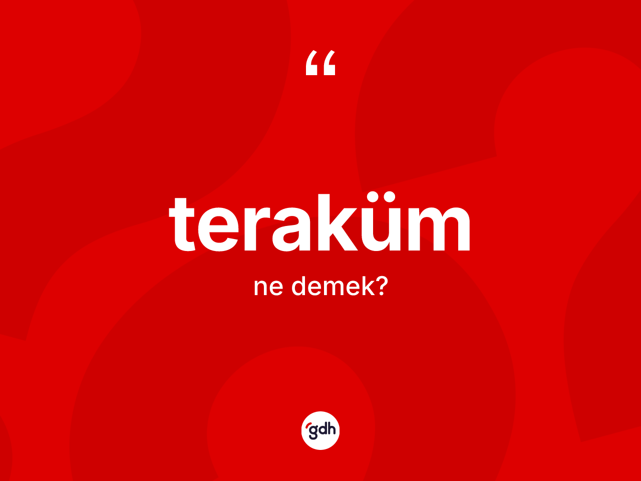 Teraküm ne anlama gelir? Teraküm kelimesinin TDK'ya göre açıklaması nedir?