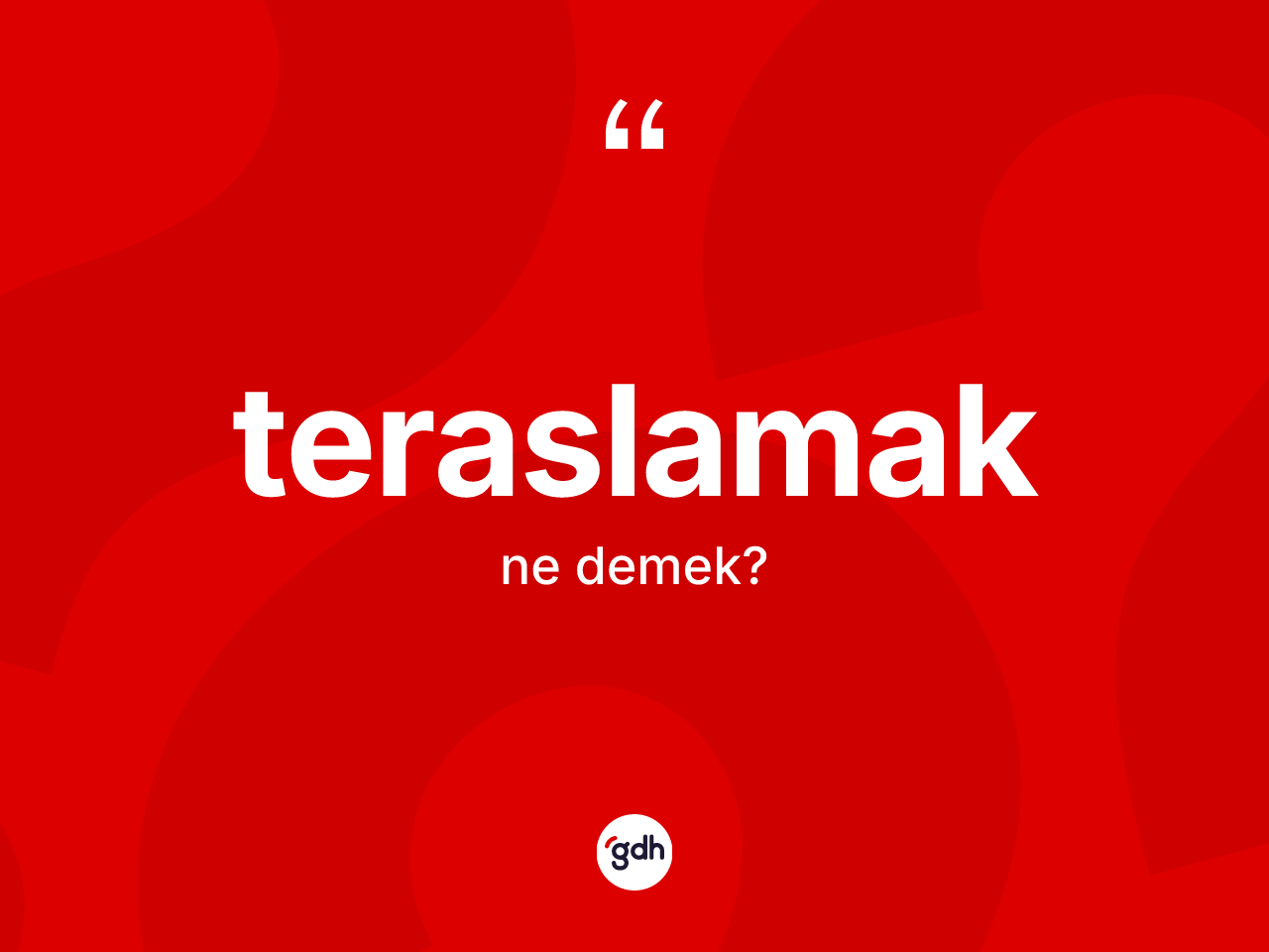 Teraslamak ne demek? Teraslamak kelimesinin özellikleri nelerdir?