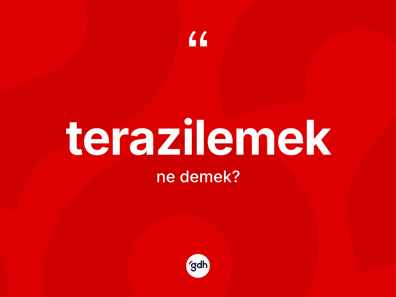 Terazilemek kelimesinin sözlükteki tanımı nedir? Terazilemek kelimesinin TDK anlamı nedir?