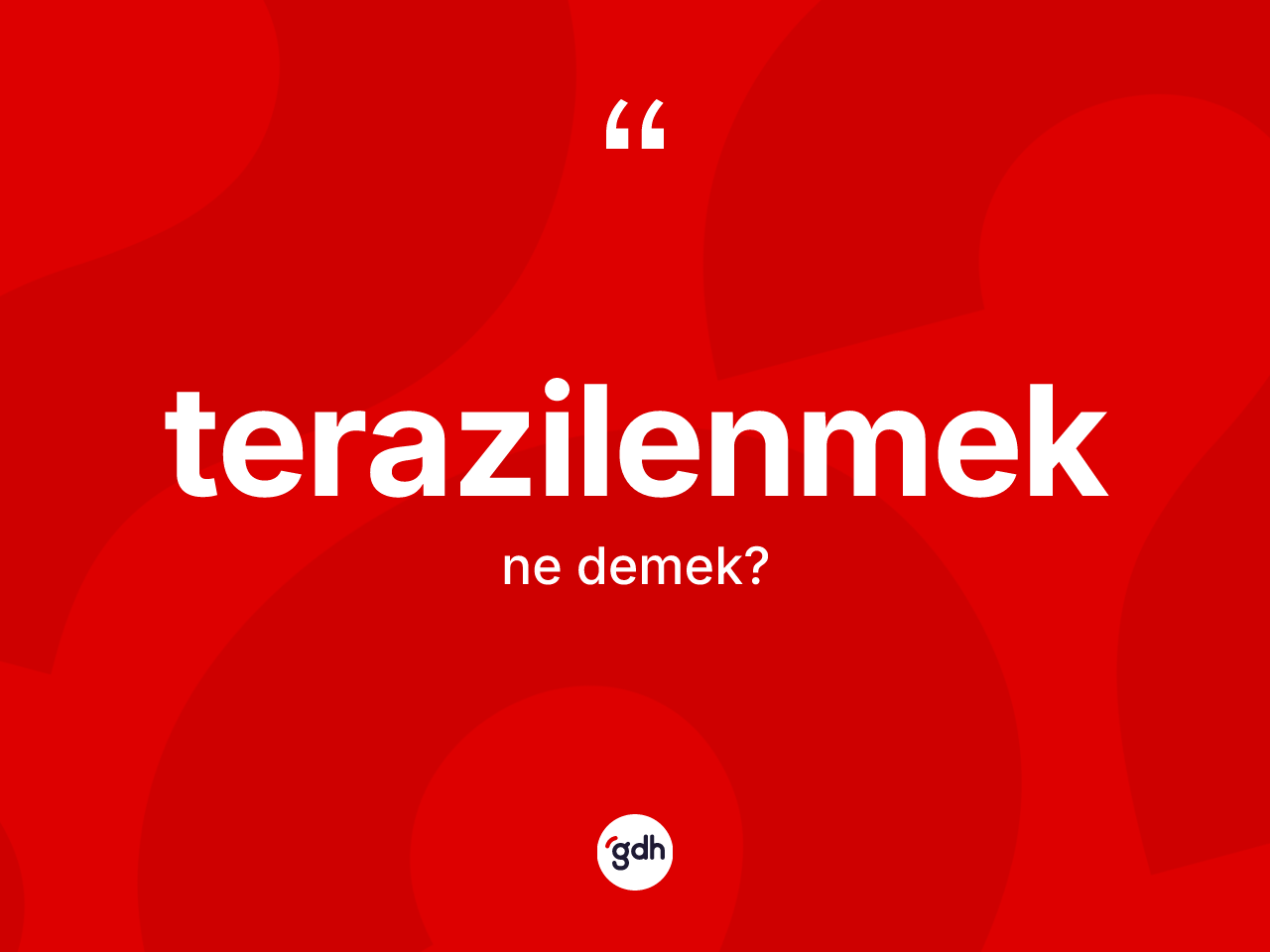 Terazilenmek kelimesinin anlamı nedir? Terazilenmeğin TDK'ya göre anlamı nedir?