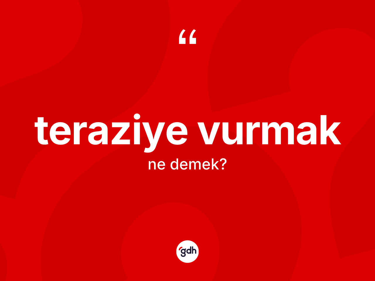 Teraziye vurmak ifadesinin kısaca anlamı nedir? Teraziye vurmak ifadesi hangi durumlarda kullanılır