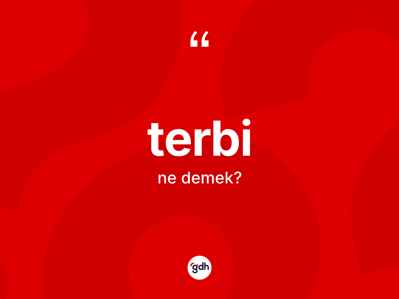 Terbi kelimesi nedir? Terbinin halk arasındaki kullanımı nasıldır?