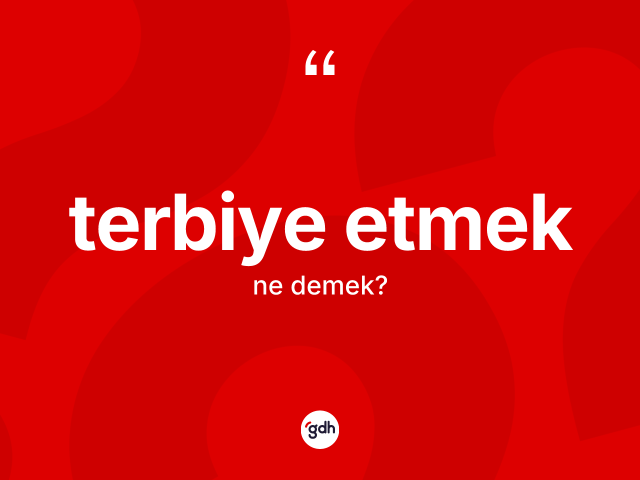 Terbiye etmek ne demek? Terbiye etmek ifadesi hangi durumlarda kullanılır