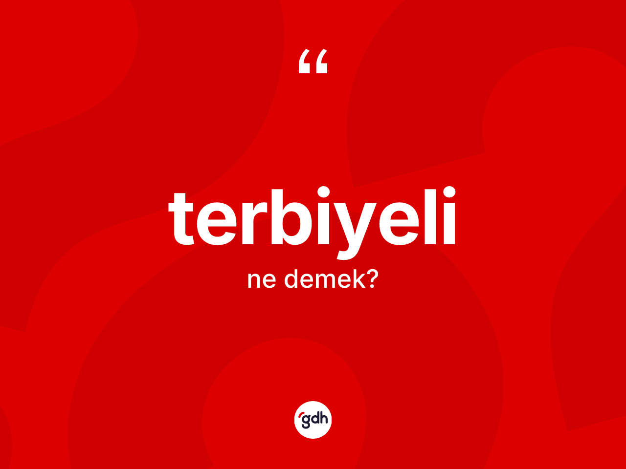 Terbiyeli kelimesinin anlamı nedir? Terbiyelinin TDK'ya göre anlamı nedir?