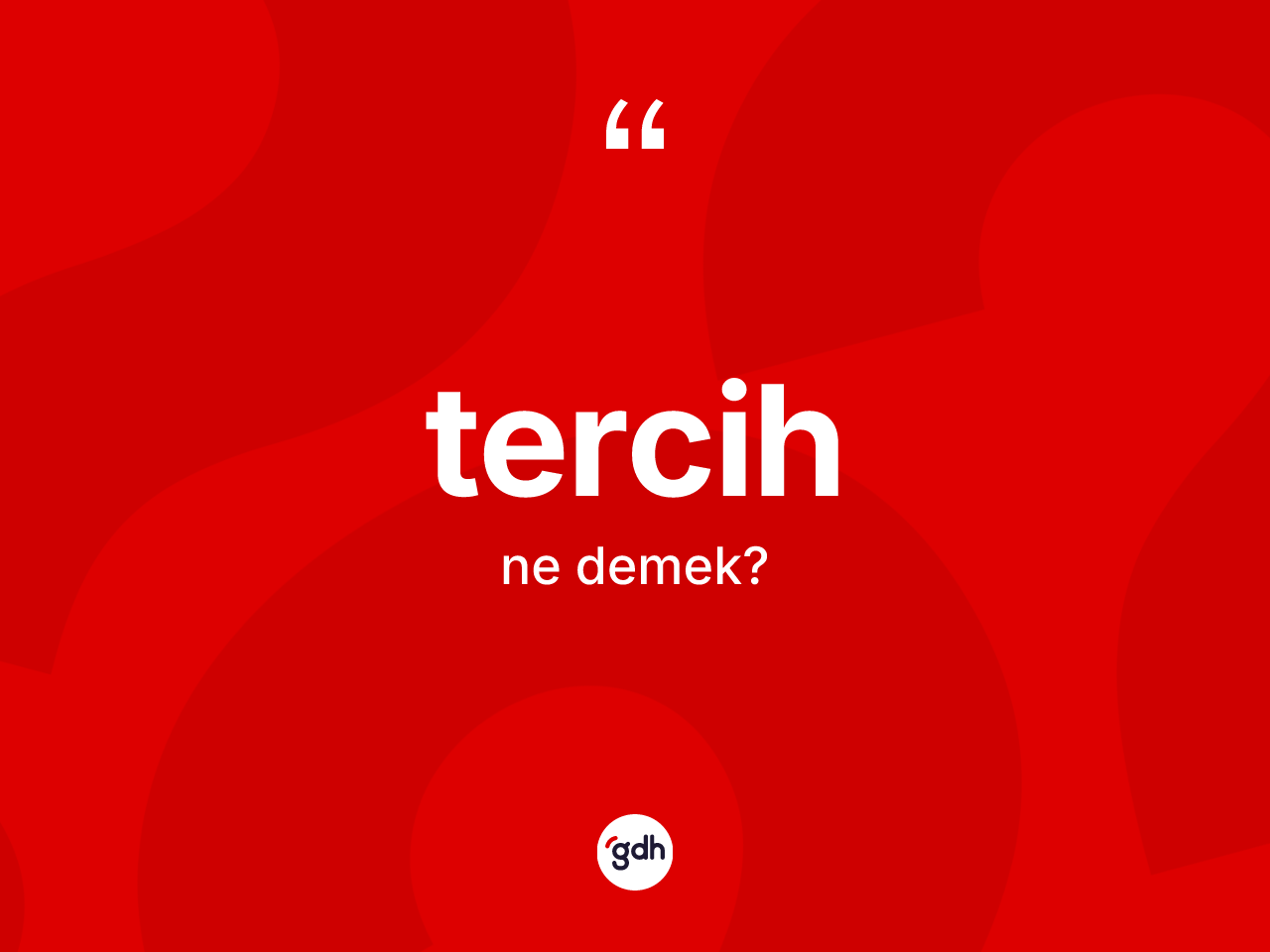 Tercih ne demek? Tercihin TDK'ya göre anlamı nedir?
