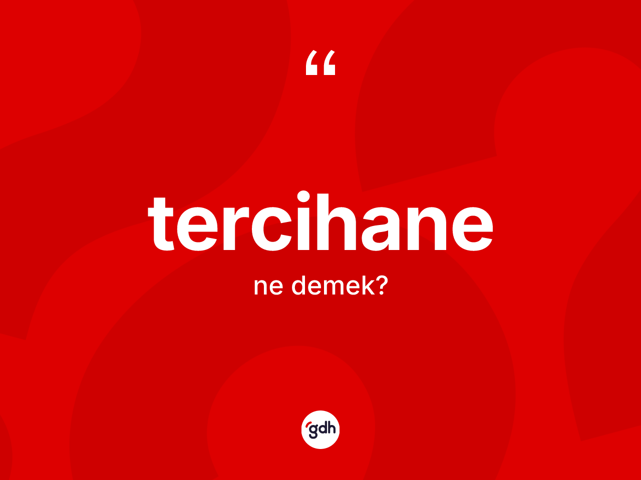 Tercihane kelimesi ne demek? Tercihane kelimesinin TDK'ya göre açıklaması nedir?