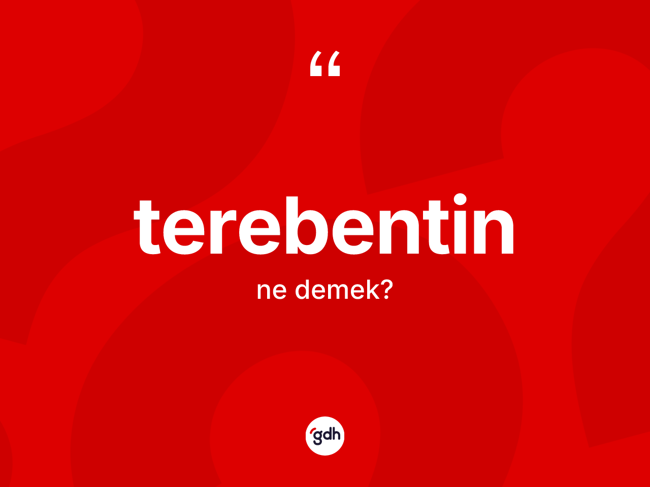 Terebentin kelimesi nedir? Terebentinin sözlükteki anlamı nedir?