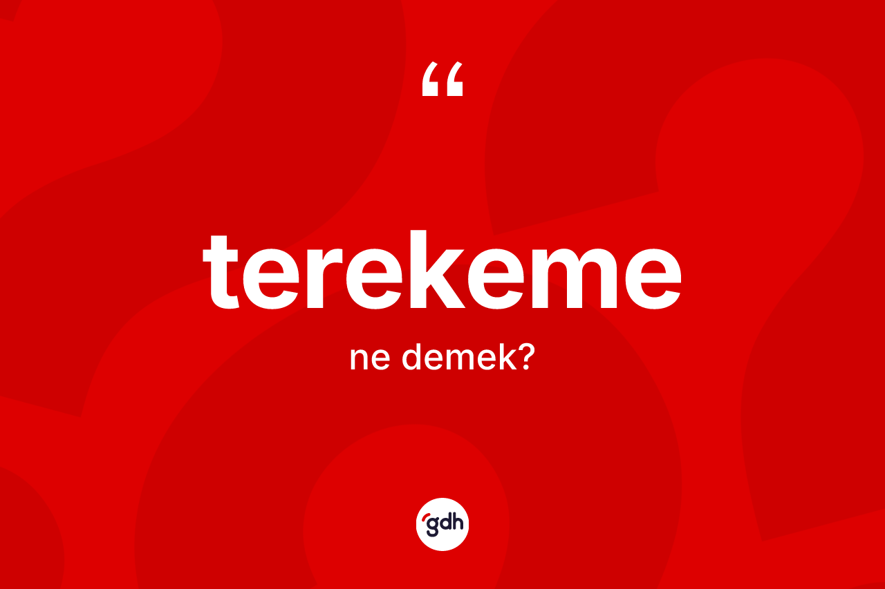 Terekeme kelimesi nedir? Terekeme kelimesinin özellikleri nelerdir?