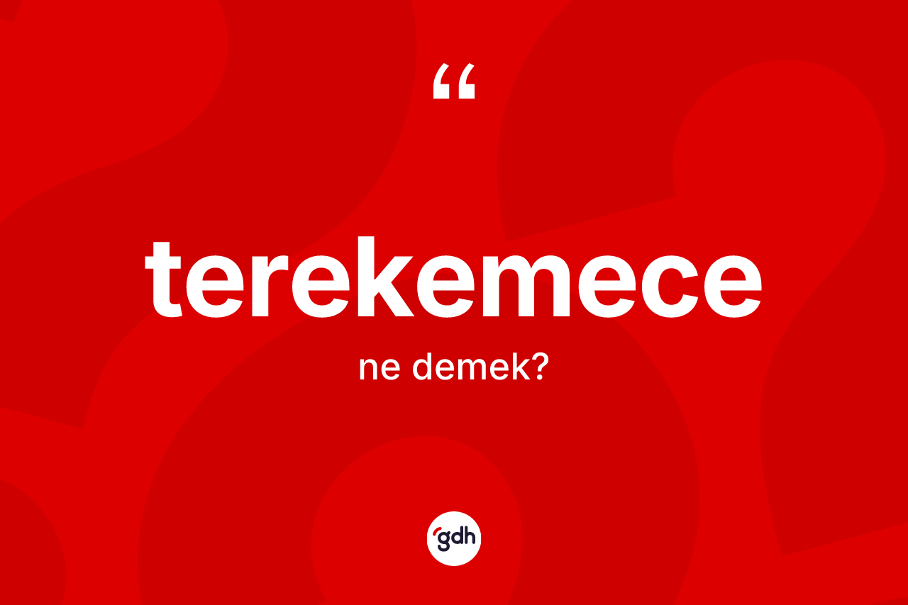 Terekemece ne demek? Terekemece'nin TDK'ya göre anlamı nedir?
