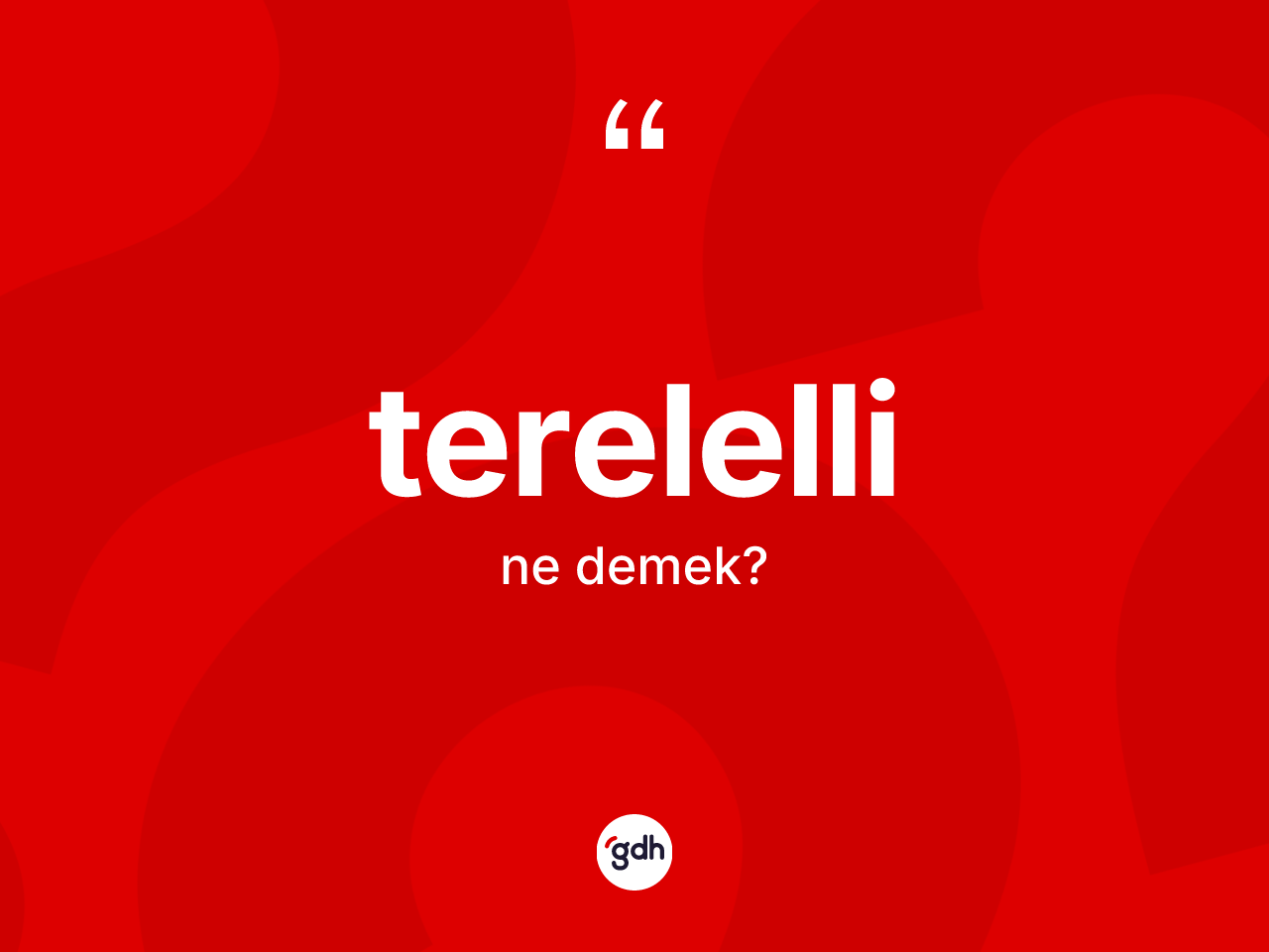 Terelelli kelimesinin sözlükteki tanımı nedir? Terelellinin TDK'ya göre anlamı nedir?