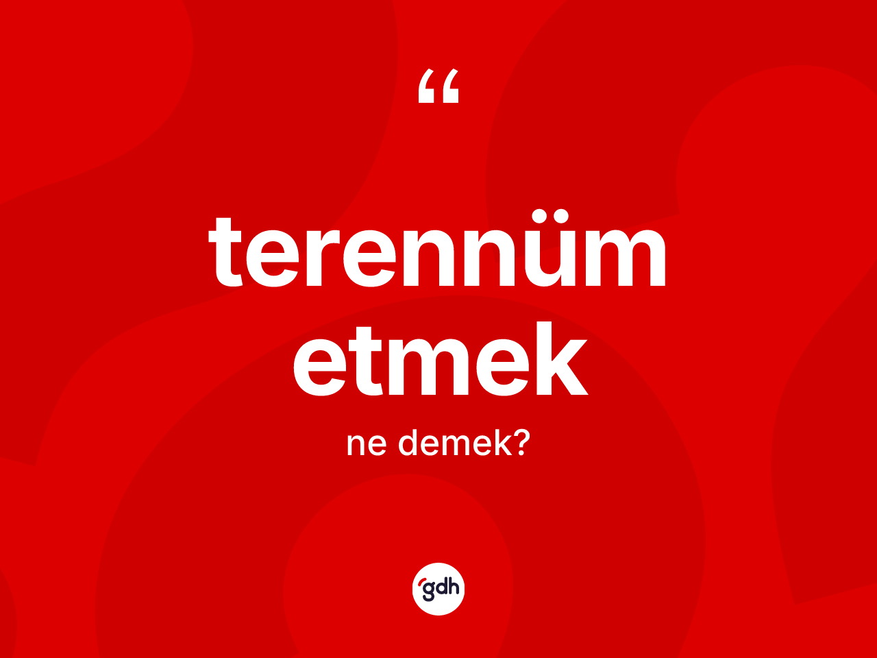 Terennüm etmek nedir? Terennüm etmek ifadesi hangi durumlarda kullanılır?