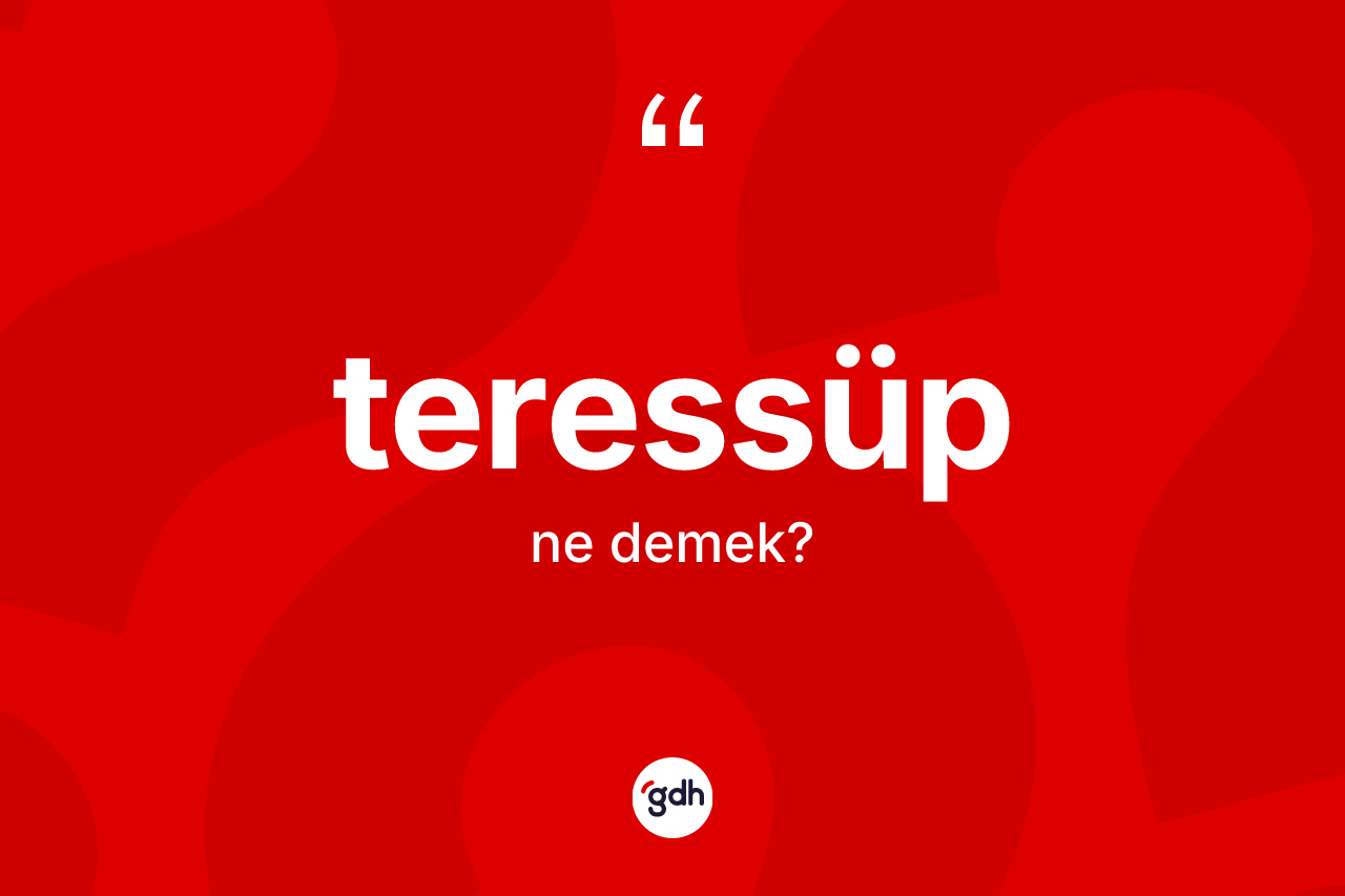 Teressüp ne demek? Teressübün kısaca tanımı nedir?