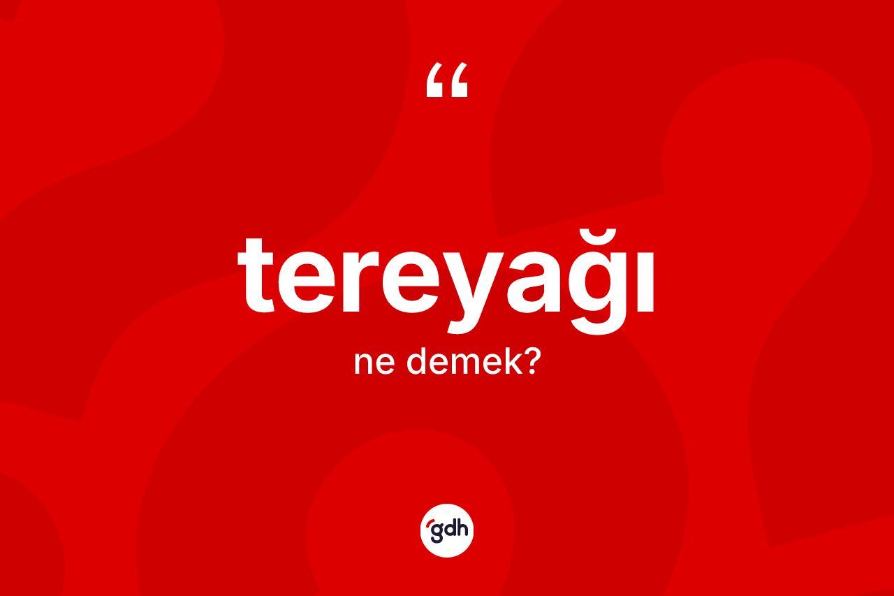 Tereyağı kelimesinin anlamı nedir? Tereyağının TDK'ya göre anlamı nedir?