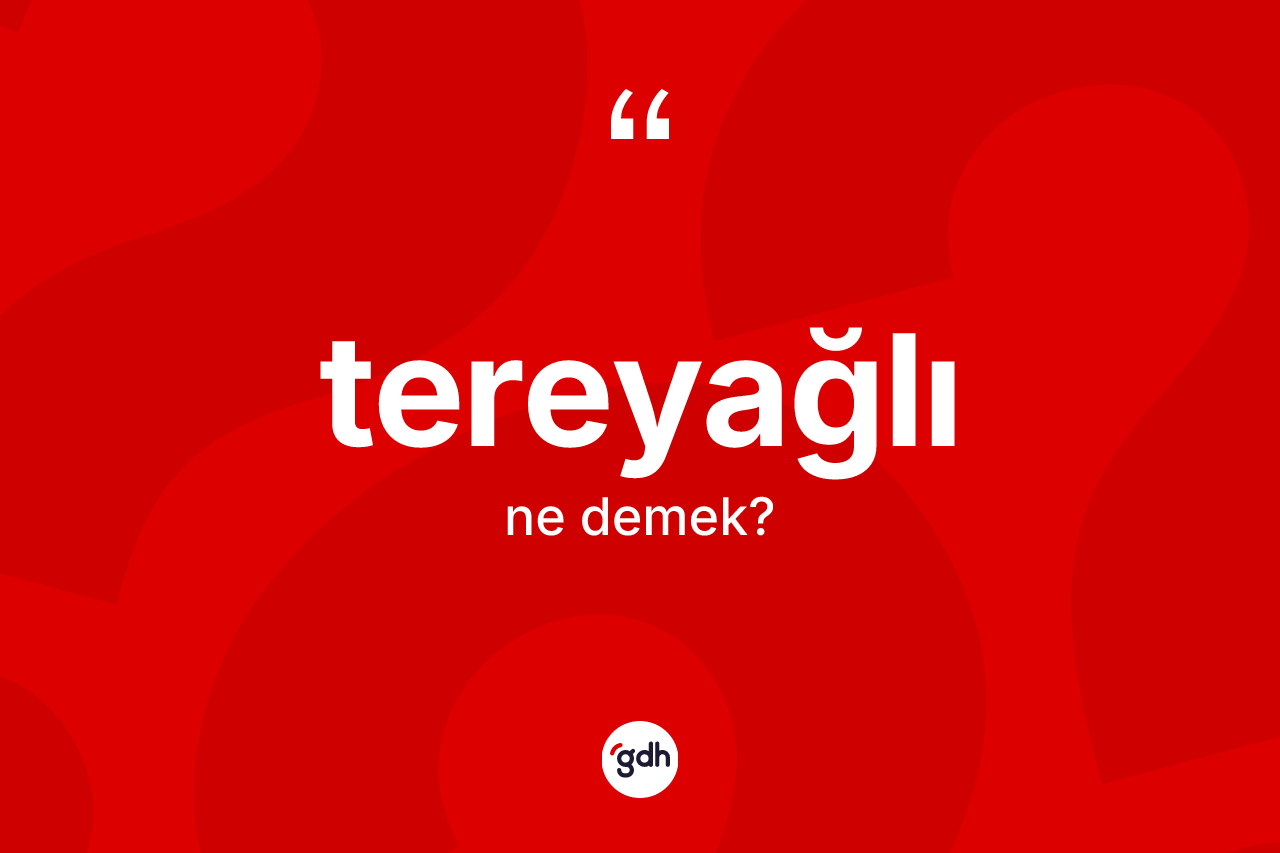 Tereyağlı kelimesinin anlamı nedir?
