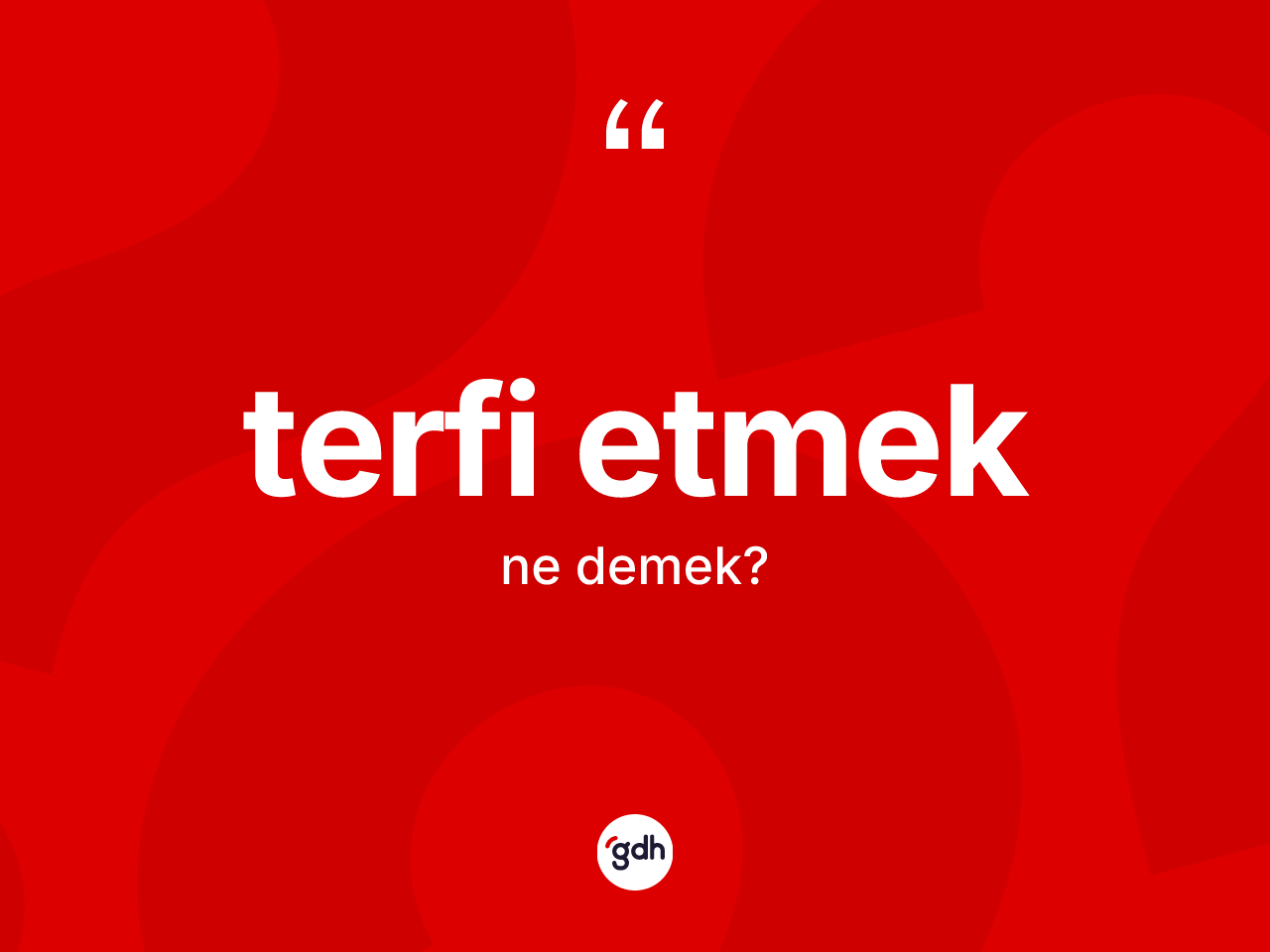 Terfi etmek ifadesinin kısaca tanımı nedir? Terfi etmek ifadesi nerede kullanılır?