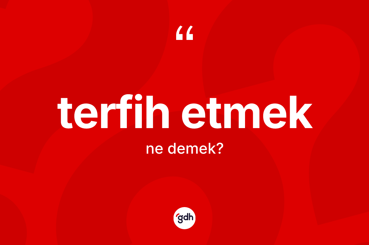Terfih etmek ne demek?