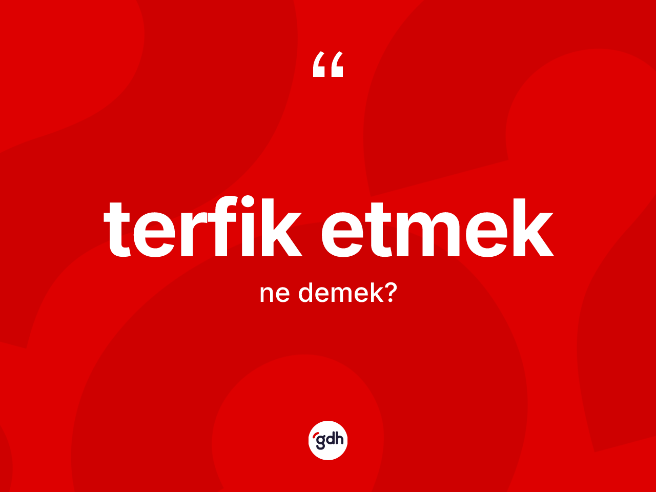Terfik etmek sözü ne demektir? Terfik etmek sözünün TDK tanımı nedir?