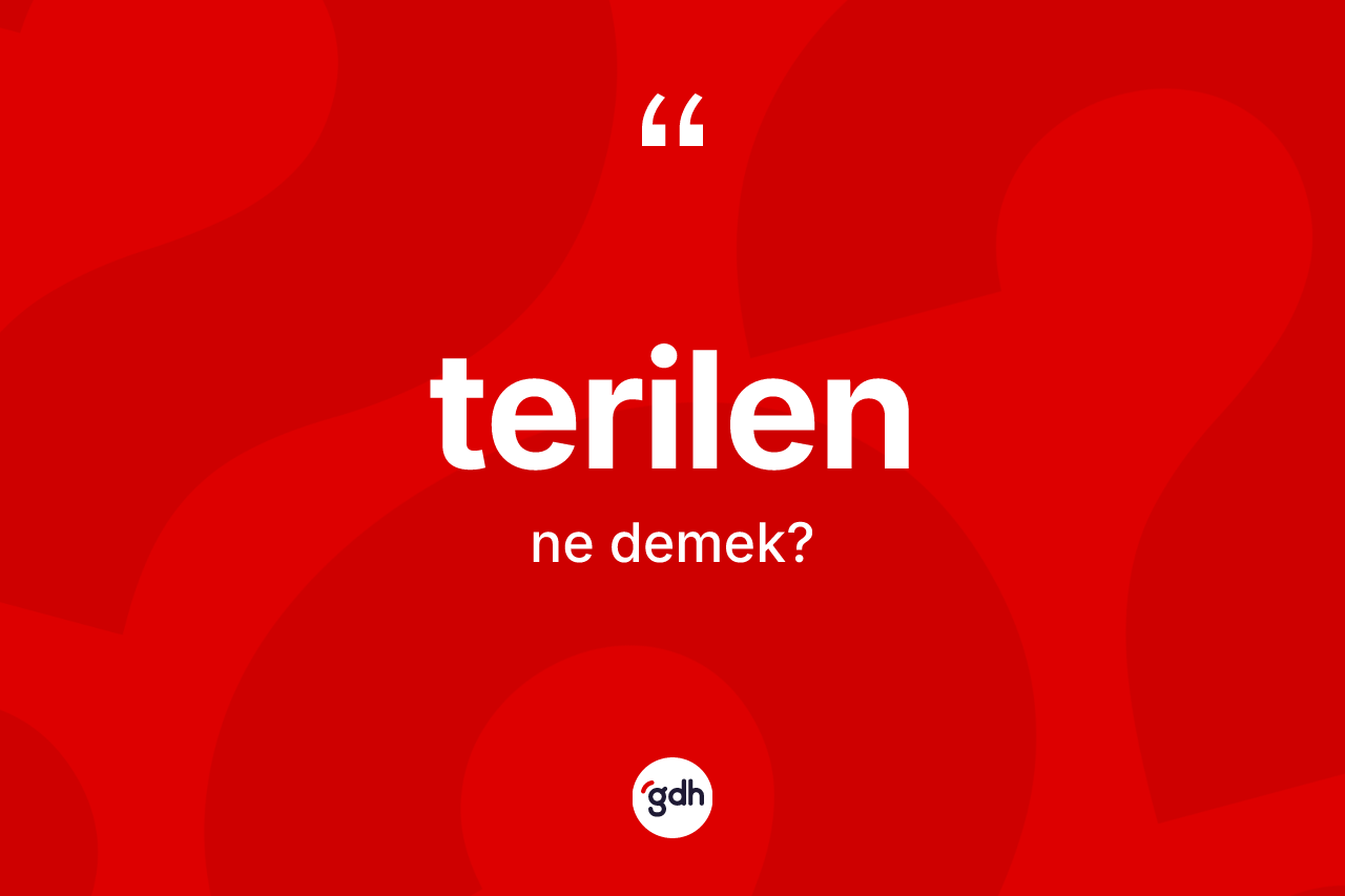 Terilen kelimesinin anlamı nedir?