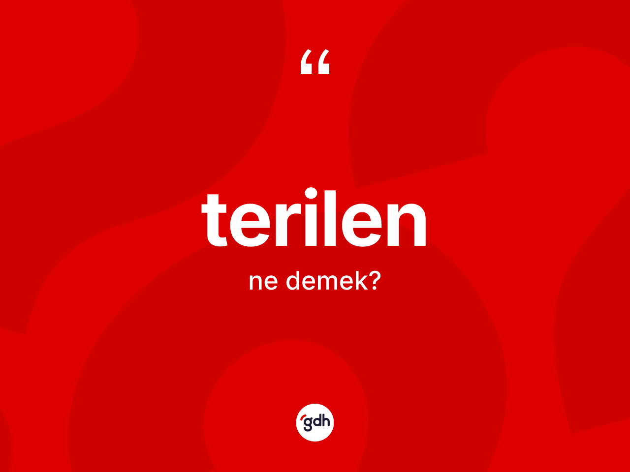 Terilen kelimesinin anlamı nedir? Terilenin TDK'ya göre anlamı nedir?