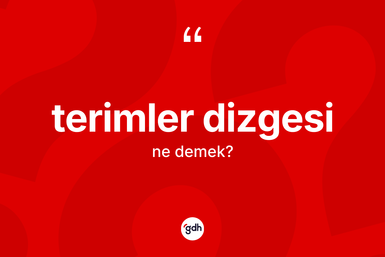 Terimler dizgesi ne anlama gelir?