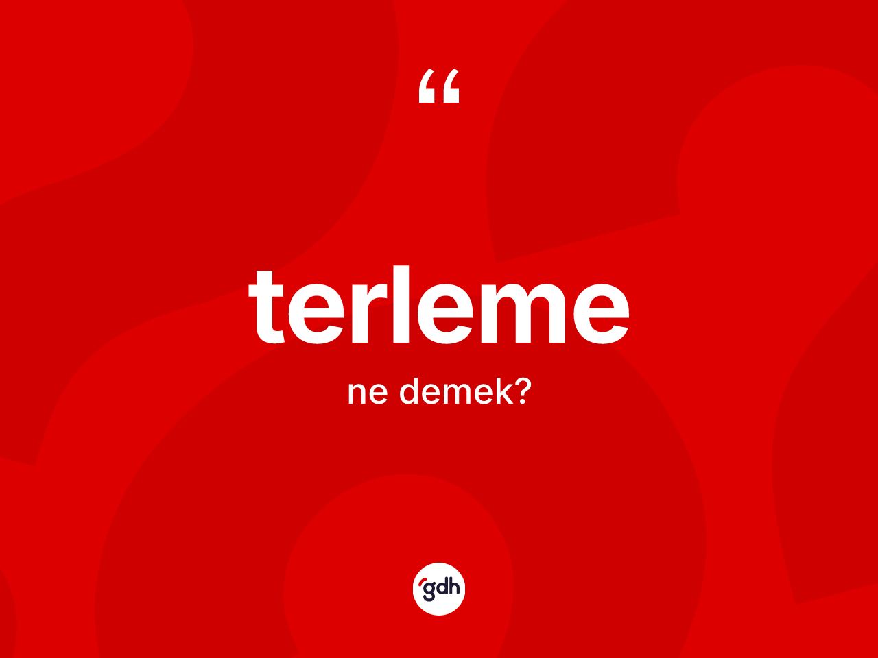 Terleme ne anlama gelir? Terlemenin TDK'ya göre anlamı nedir?
