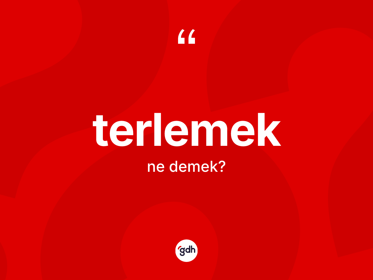 Terlemek kelimesinin anlamı nedir? Terlemeğin TDK'ya göre anlamı nedir?