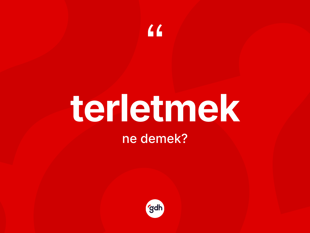 Terletmek kelimesi nedir? Terletmeğin kısaca tanımı nedir?