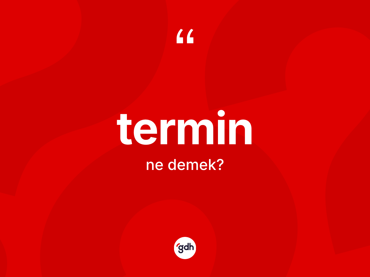 Termin ne anlama gelir? Termin kelimesinin kaç farklı anlamı var?