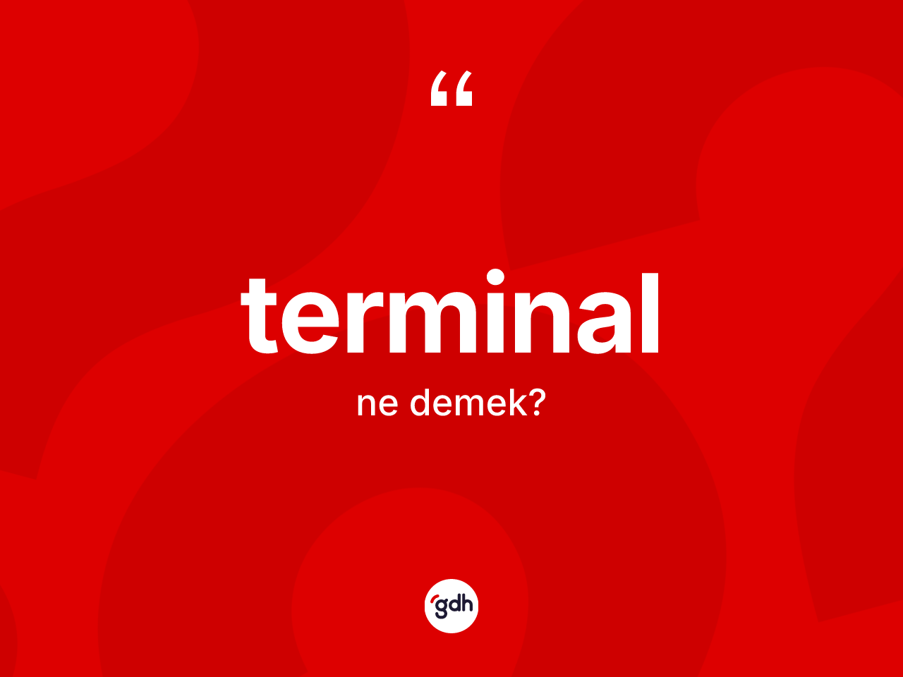 Terminal ne demek? Terminalın kısaca tanımı nedir?