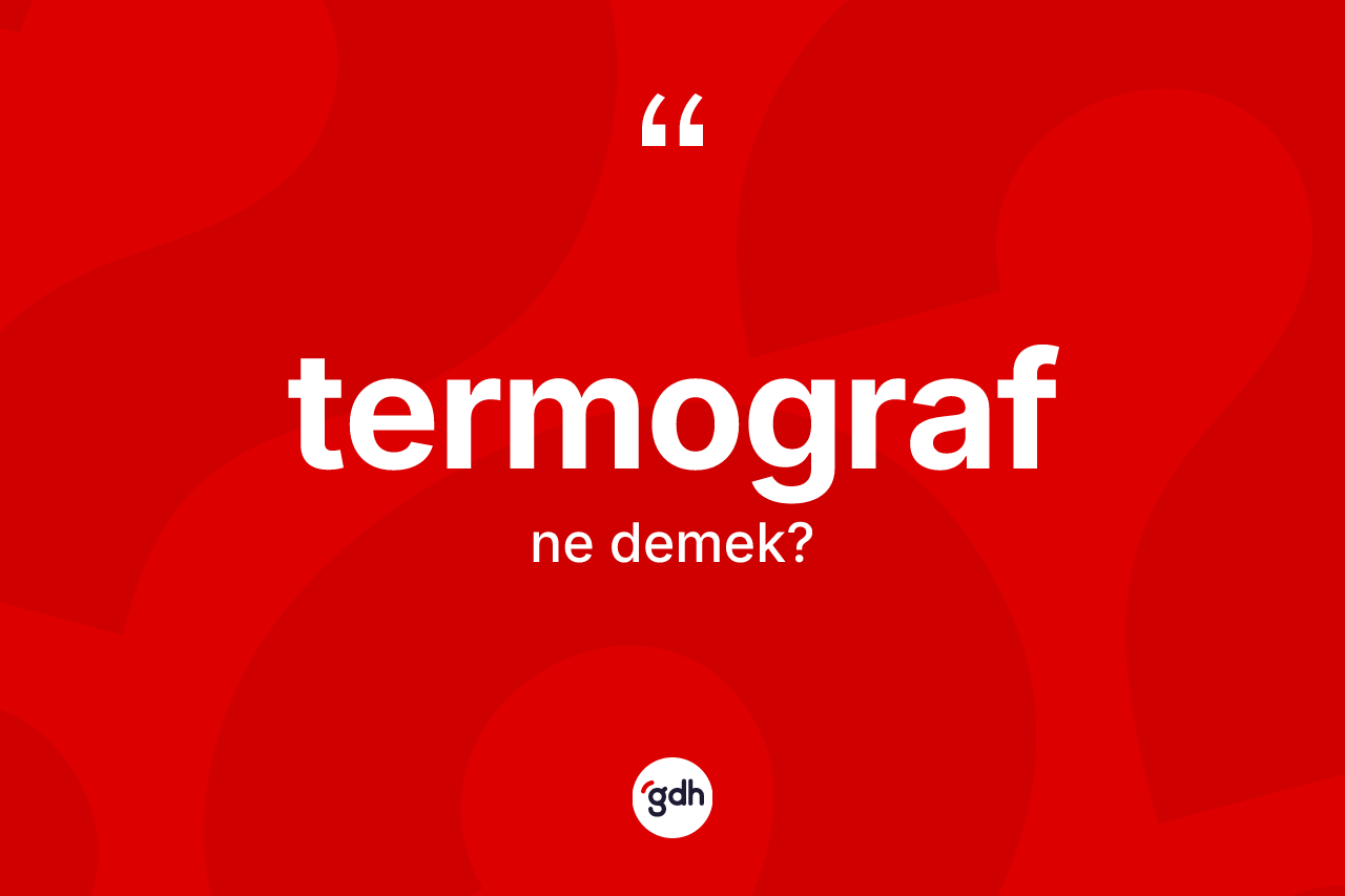 Termograf ne demek? Termografın halk arasındaki kullanımı nasıldır?