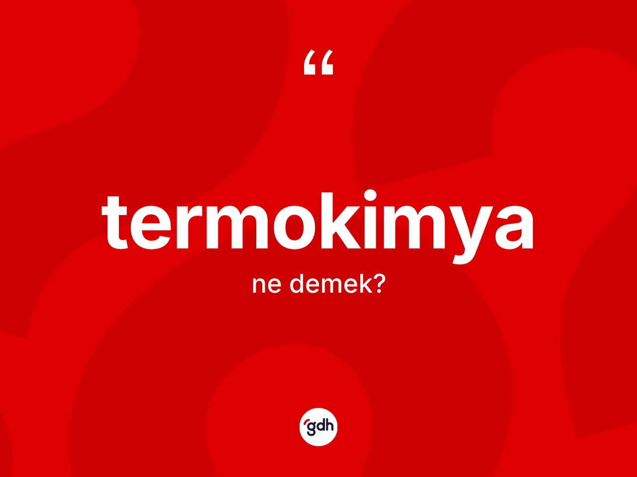 Termokimya kelimesinin sözlükteki tanımı nedir? Termokimya kelimesinin TDK'ya göre açıklaması nedir?