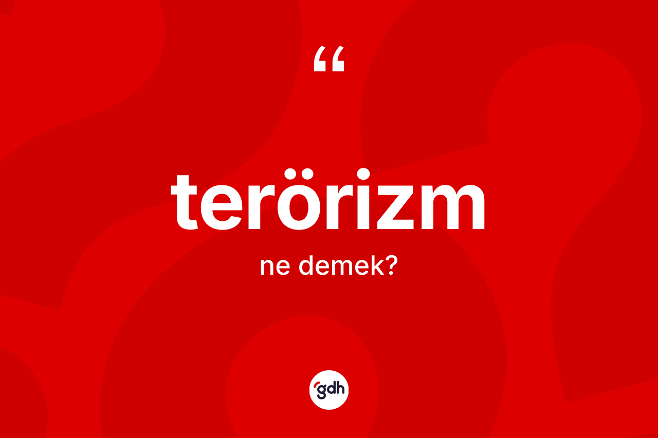 Terörizm ne demek? Terörizmin kısaca tanımı nedir?