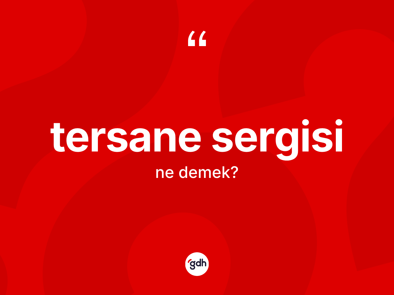 Tersane sergisi nedir? Tersane sergisinin halk arasındaki kullanımı nasıldır?
