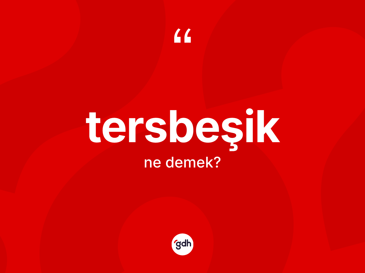Tersbeşik kelimesi ne anlama gelir? Tersbeşik kelimesinin TDK'ya göre açıklaması nedir?