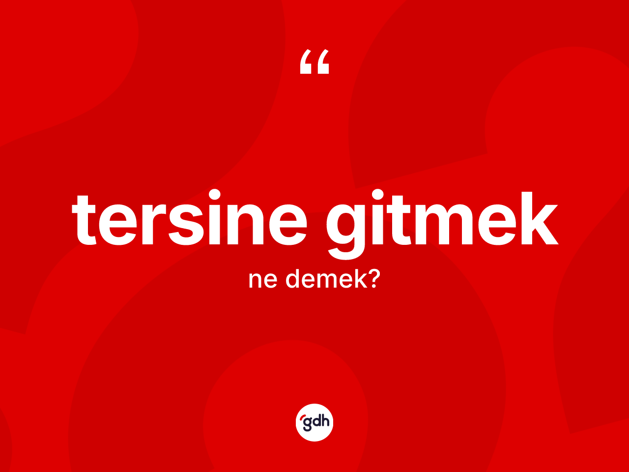 Tersine gitmek ne demektir? Tersine gitmek sözü nerede kullanılır?