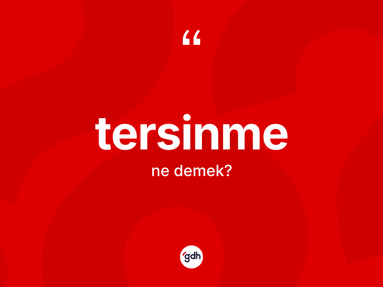 Tersinme kelimesinin sözlükteki tanımı nedir? Tersinmenin halk arasındaki kullanımı nasıldır?