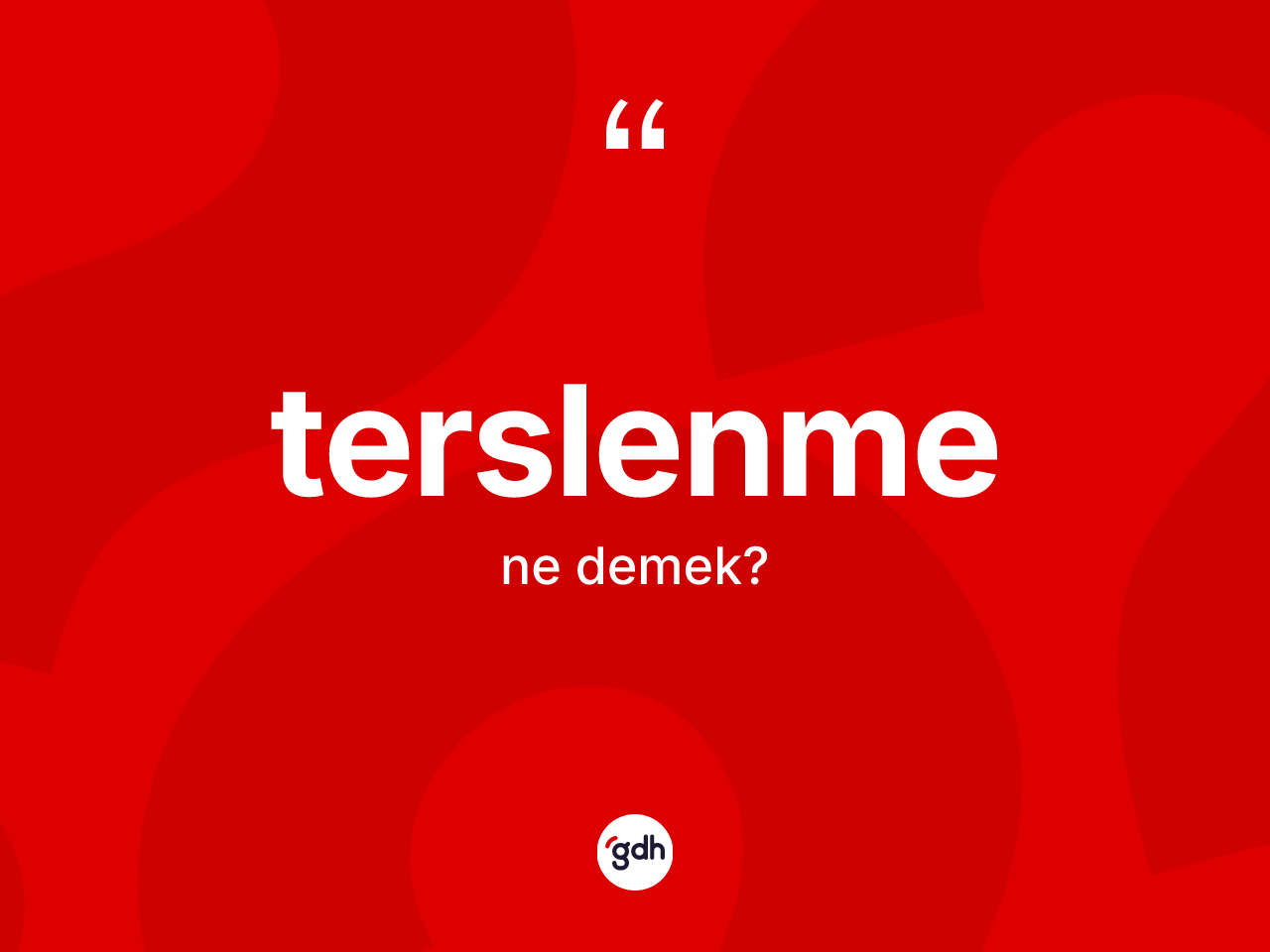 Terslenme ne anlama gelir? Terslenme kelimesinin özellikleri nelerdir?