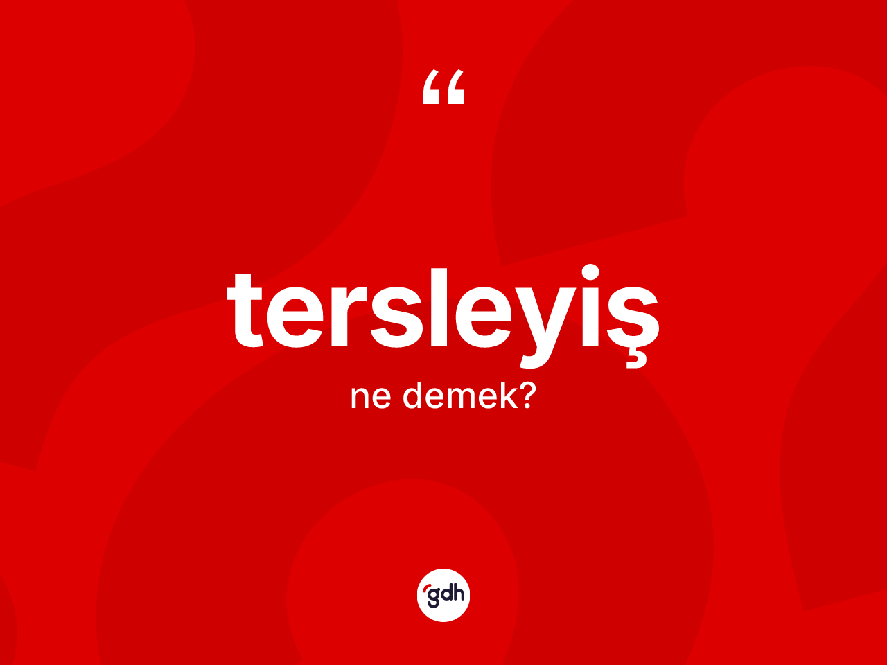 Tersleyiş kelimesinin anlamı nedir? Tersleyişin sözlükteki anlamı nedir?