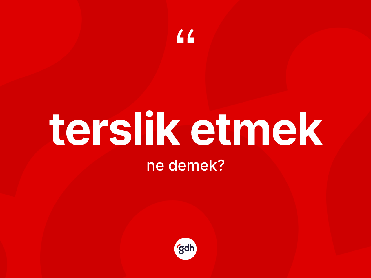 Terslik etmek ifadesinin tanımı nedir? Terslik etmek ifadesinin özellikleri nelerdir?