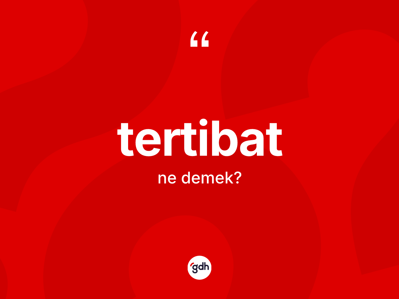 Tertibat kelimesi ne demek? Tertibatın sözlükteki anlamı nedir?