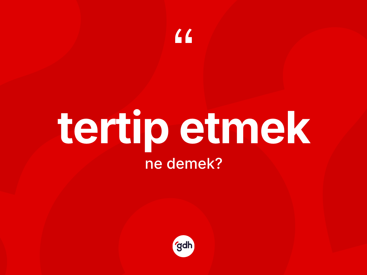 Tertip etmek ne anlama gelir? Tertip etmek ifadesinin TDK tanımı nedir?