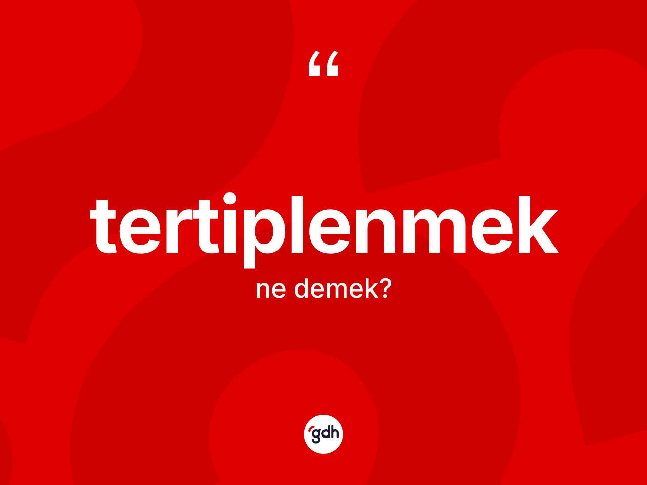 Tertiplenmek kelimesinin sözlükteki tanımı nedir? Tertiplenmek kelimesinin TDK anlamı nedir?